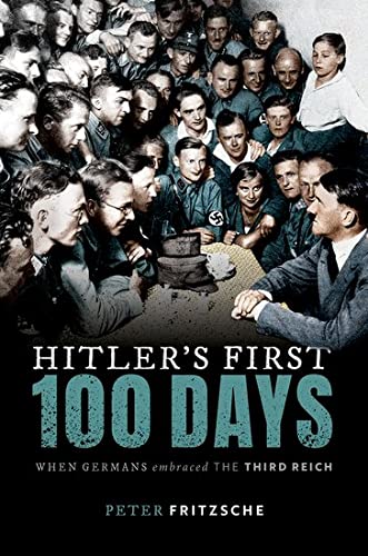 Hitler's First Hundred Days: When Germans Embraced the Third Reich von Oxford University Press