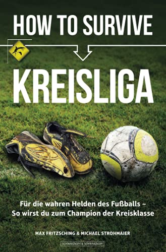 How to Survive Kreisliga: Für die wahren Helden des Fußballs – So wirst du zum Champion der Kreisklasse How to Survive Kreisliga: Für die wahren Helden des Fußballs – So wirst du zum Champion der Kreisklasse