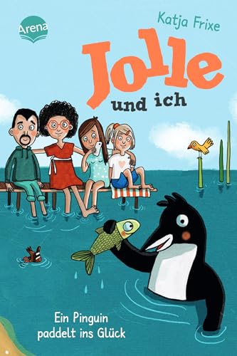 Jolle und ich (3). Ein Pinguin paddelt ins Glück: Ein frech-chaotisches Abenteuer ab 9