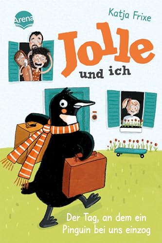 Jolle und ich (1). Der Tag, an dem ein Pinguin bei uns einzog: Ein frech-chaotisches Abenteuer ab 9