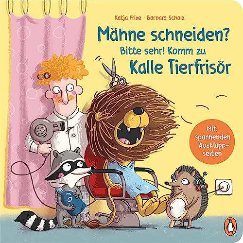 Mähne schneiden? Bitte sehr! Komm zu Kalle Tierfrisör: Lustiges Pappbilderbuch mit Ausklappseiten ab 2 Jahren von Penguin Junior