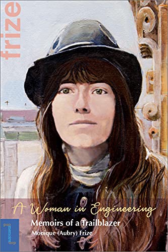 Woman in Engineering: Memoirs of a Trailblazer. an Autobiography by Monique (Aubry) Frize (Biographies and Memoirs)