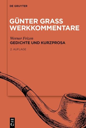 Gedichte und Kurzprosa (Günter Grass Werkkommentare) von De Gruyter
