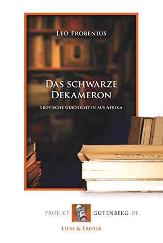 Das schwarze Dekameron: Erotische Geschichten aus Afrika