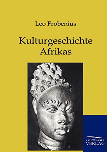 Kulturgeschichte Afrikas: Prolegomena zu einer historischen Gestaltlehre von Salzwasser-Verlag GmbH
