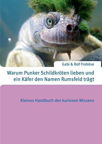 Warum Punker Schildkröten lieben und ein Käfer den Namen Rumsfeld trägt Warum Punker Schildkröten lieben und ein Käfer den Namen Rumsfeld trägt