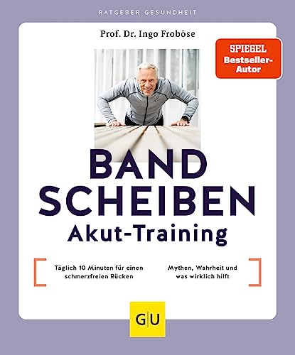 Bandscheiben-Akut-Training: Täglich 10 Minuten für einen schmerzfreien Rücken / Bandscheibe – Mythen, Wahrheit und was wirklich hilft (GU Ratgeber Gesundheit) von Gräfe und Unzer