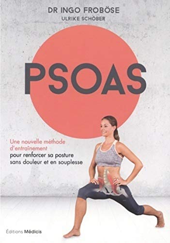 Psoas: Une nouvelle méthode d'entraînement pour renforcer sa posture sans douleur et en souplesse von MEDICIS
