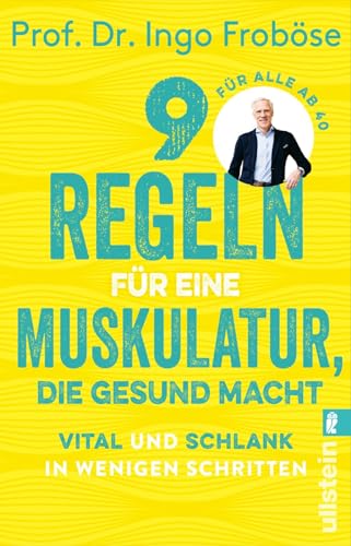 9 Regeln für eine Muskulatur, die gesund macht: Vital und schlank in wenigen Schritten | Die besten Tipps und Übungen zur Stärkung unserer Muskeln, ... Körper und unsere Seele gesund halten. von Ullstein Taschenbuch