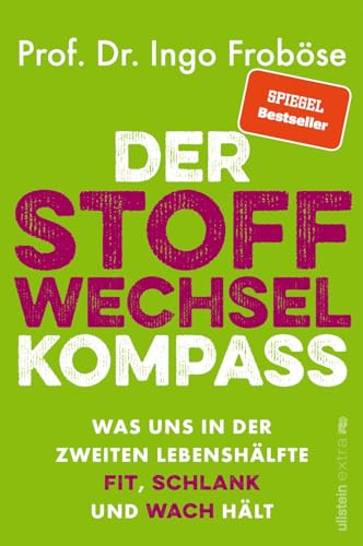 Der Stoffwechsel-Kompass: Was uns in der zweiten Lebenshälfte fit, schlank und wach hält | Das ist wichtig für Gewicht, Verjüngung und Vitalität: Der Bestseller-Ratgeber von Ullstein Paperback