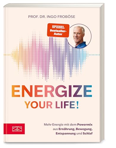 Energize your life!: Mehr Energie mit dem Powermix aus Ernährung, Bewegung, Entspannung und Schlaf Energize your life!: Mehr Energie mit dem Powermix aus Ernährung, Bewegung, Entspannung und Schlaf