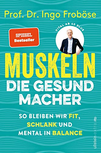 Muskeln – die Gesundmacher: So bleiben wir fit, schlank und mental in Balance | Wie eine gesunde Muskulatur Körper und Psyche positiv beeinflussen können.