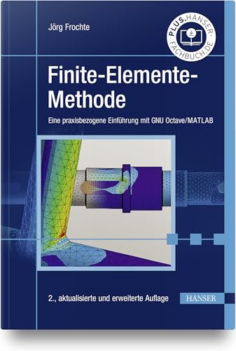 Finite-Elemente-Methode: Eine praxisbezogene Einführung mit GNU Octave/MATLAB von Carl Hanser Verlag GmbH & Co. KG