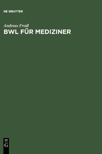 BWL für Mediziner: Betriebswirtschaftslehre im Selbststudium