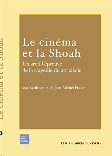 Le Cinéma et la Shoah: Un Art a l'Épreuve de la Tragedie Du... von CAH CINEMA