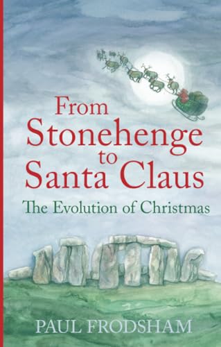 From Stonehenge to Santa Claus: The Evolution of Christmas von The History Press