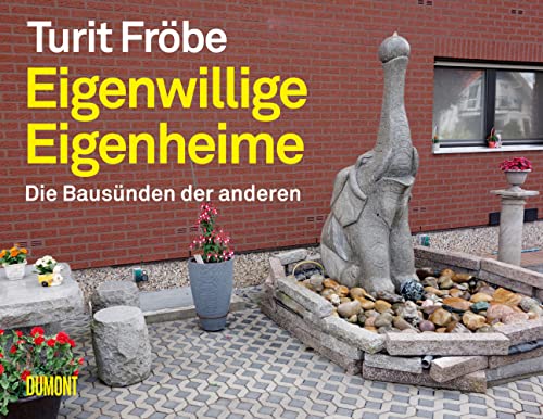 Eigenwillige Eigenheime: Die Bausünden der anderen ((Fast) immer lustig, Band 3) von DuMont Buchverlag GmbH
