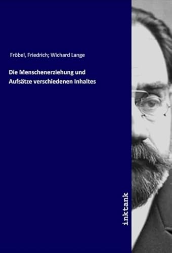 Die Menschenerziehung und Aufsätze verschiedenen Inhaltes
