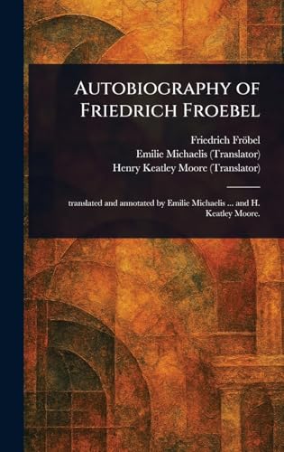 Autobiography of Friedrich Froebel von Anson Street Press