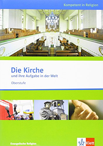 Die Kirche und ihre Aufgabe in der Welt: Themenheft ab Klasse 10 (Kompetent in Religion) von Klett Ernst /Schulbuch