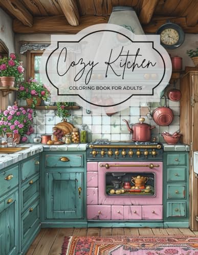 Cozy Cottage Kitchens Coloring Book Featuring Kitchen Interiors Cozy Kitchens Cottagecore Kitchens Coloring Pages for Adults von Independently published