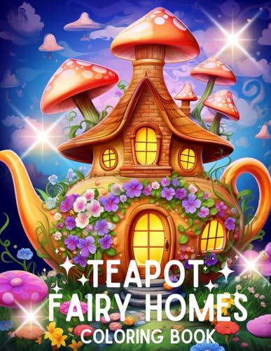 Fairy Teapot Houses Coloring Book Enchanting Fairy Teapot Homes Coloring Pages for Adults Whimsical Garden Scenes von Independently published