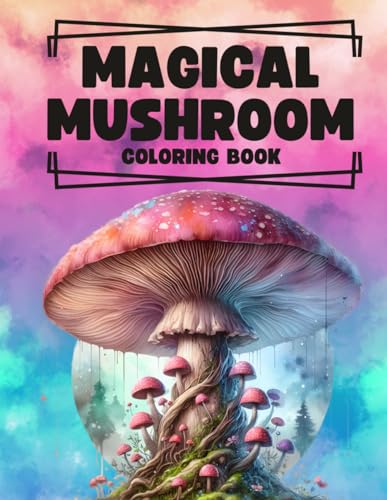 Mystical Mushrooms : Blooming Mushrooms Adult Coloring Book Fungi Botanical Coloring Pages von Independently published