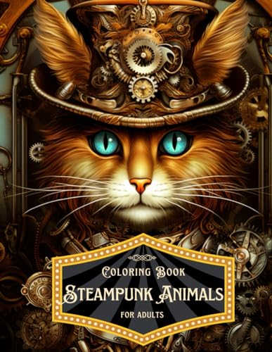 Steampunk Menagerie: Steampunk Animals Coloring Book for Adults Featuring Cats, Wolves, Racoons, Bears, Foxes, Eagles and More