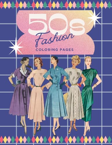 The Fabulous Fifties: A Retro 50s Fashion Coloring Book for Adults and Teens 1950's Fashion Coloring Pages von Independently published