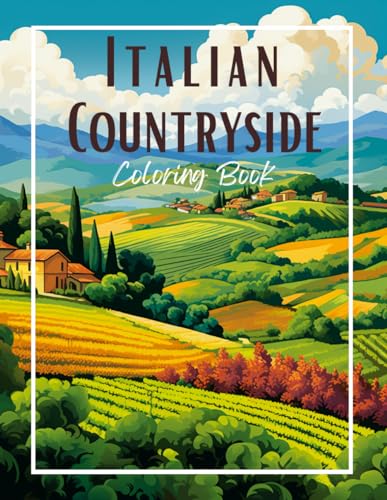 Tranquil Tuscany: An Italian Countryside Coloring Journey Charming Country Farm Italian Country Living Scenic Landscapes For Stress Relief and Relaxation von Independently published
