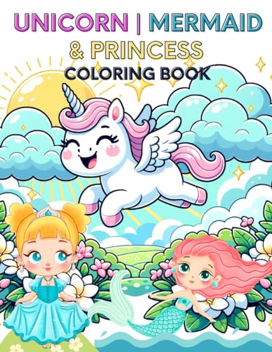 Unicorn, Mermaid, and Princess Coloring Book for Girls Ages 4-8 Cute Mermaid Magical Unicorn Beautiful Princess Coloring Pages for Kids von Independently published