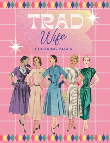 Vintage Tradwife Treasures: A Nostalgic Coloring Collection Tradwife Coloring Book For Adults Funny von Independently published
