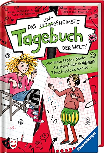 Das ungeheimste Tagebuch der Welt!, Band 4: Wie mein blöder Bruder die Hauptrolle in meinem Theaterstück spielte … (Comic-Roman aus zwei Perspektiven für Kinder ab 10 Jahren) von Ravensburger