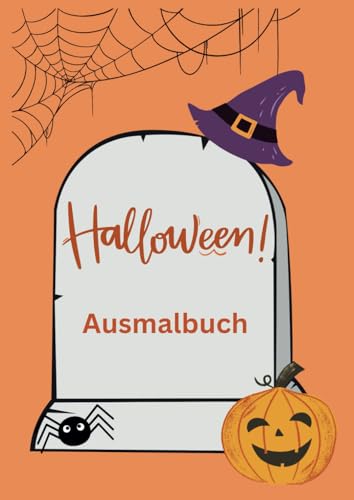 Halloween Malbuch: Ausmalbuch mit Halloween Motiven wie Hexen, Monster, Kürbisse, Geister, Mumien und vielen mehr