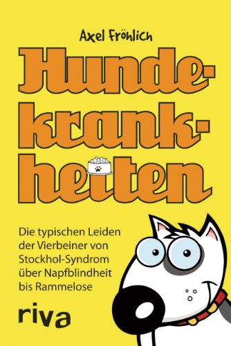 Hundekrankheiten: Die typischen Leiden der Vierbeiner von Stockhol-Syndrom über Napfblindheit bis Rammelose