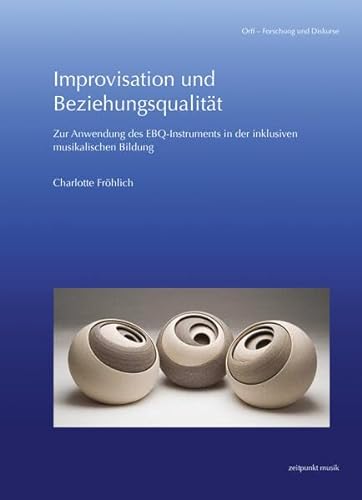 Improvisation und Beziehungsqualität: Zur Anwendung des EBQ-Instruments in der inklusiven musikalischen Bildung (zeitpunkt musik) von Reichert, L