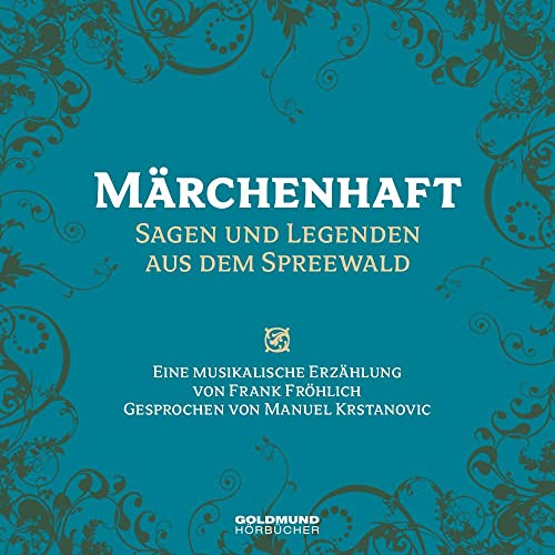 Märchenhafter Spreewald: Sagen und Legenden aus dem Spreewald von GOLDMUND-Hörbücher