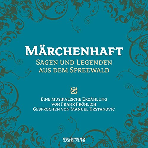 Märchenhafter Spreewald: Sagen und Legenden aus dem Spreewald von GOLDMUND-Hörbücher