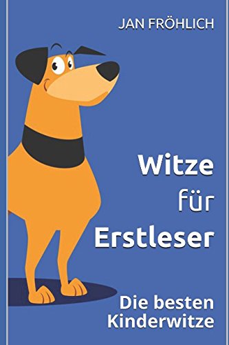 Witze für Erstleser: Die besten Kinderwitze von Independently published