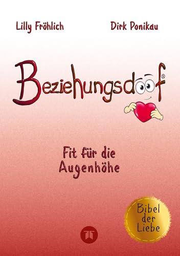 Beziehungsdoof - Dein Schlüssel zu erfüllten Beziehungen: Ein umfassender Ratgeber zu Liebessprachen, Beziehungsmodellen und den Geheimnissen der ... verhinderst (Reihe der doofen Bücher) von tredition