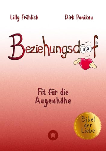 Beziehungsdoof - Dein Schlüssel zu erfüllten Beziehungen: Ein umfassender Ratgeber zu Liebessprachen, Beziehungsmodellen und den Geheimnissen der ... verhinderst (Reihe der doofen Bücher) von tredition