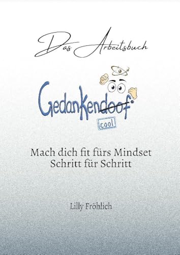 Gedankendoof - Das Arbeitsbuch: Mach dich fit fürs Mindset - Schritt für Schritt (Reihe der doofen Bücher)