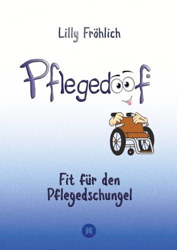 Pflegedoof - Der liebevolle Ratgeber für Angehörige: Pflegegrad beantragen, Pflegegeld sichern, Beruf & Pflege vereinbaren, Pflegedienst & Heim ... Patientenverfügung und ein echter Geheimtipp Pflegedoof - Der liebevolle Ratgeber für Angehörige: Pflegegrad beantragen, Pflegegeld sichern, Beruf & Pflege vereinbaren, Pflegedienst & Heim ... Patientenverfügung und ein echter Geheimtipp