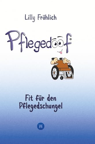 Pflegedoof - Ein umfassender Leitfaden für den Umgang mit Pflegebedürftigkeit: Von Pflegegraden und Pflegegeld über Vereinbarkeit von Pflege und Beruf ... Patientenverfügungen sowie einem Geheimtipp Pflegedoof - Ein umfassender Leitfaden für den Umgang mit Pflegebedürftigkeit: Von Pflegegraden und Pflegegeld über Vereinbarkeit von Pflege und Beruf ... Patientenverfügungen sowie einem Geheimtipp