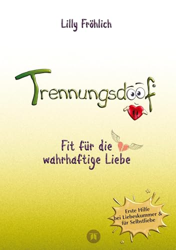 Trennungsdoof ist dein Ratgeber bei Liebeskummer & Neuanfang – mit Soforthilfe, Abgrenzungsstrategien, To-do-Listen & Mutmach-Tipps für Frauen und ... dich und das Leben. (Reihe der doofen Bücher) von tredition