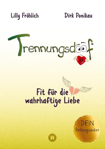 Trennungsdoof ist der ultimative Ratgeber für Frauen und Männer, die eine Trennung durchleben oder vor dieser Entscheidung stehen – mit Soforthilfe, ... neu zu gestalten (Reihe der doofen Bücher) von tredition