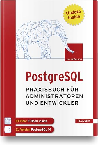 PostgreSQL: Praxisbuch für Administratoren und Entwickler von Carl Hanser Verlag GmbH & Co. KG