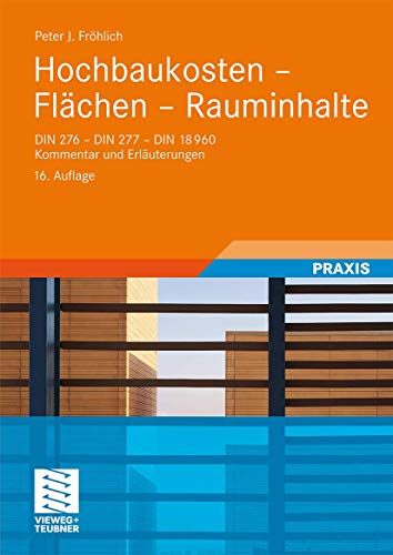 Hochbaukosten - Flächen - Rauminhalte: DIN 276 - DIN 277 - DIN 18960. Kommentar und Erläuterungen