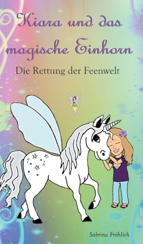 Kiara und das magische Einhorn: Die Rettung der Feenwelt von tredition