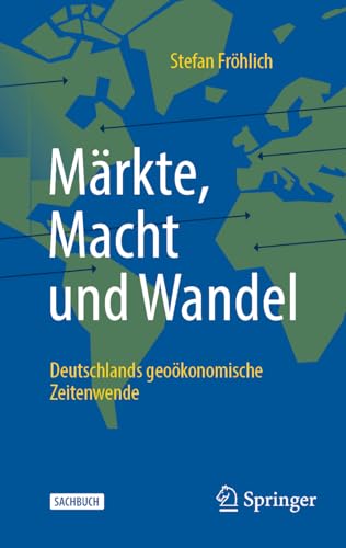Märkte, Macht und Wandel: Deutschlands geoökonomische Zeitenwende